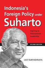 Indonesia's Foreign Policy Under Suharto: Aspiring to International Leadership