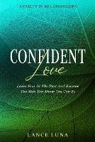 Anxiety In Relationships: Confident Love - Leave Fear In The Past And Become The Man You Know You Can Be - Lance Luna - cover