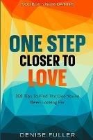 Double Your Dating: One Step Closer To Love - 101 Tips To Find The One You've Been Looking For - Stanley Hale - cover