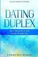 Dating Power Dynamics: The Dating Duplex - Learn The Secrets To Start Dating The Right Way - Lawrence Burke - cover