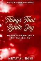 Happy Journal For Women: Things That Ignite Joy - Discover The Hidden Joys In Life That Elude You - Krystal Rose - cover