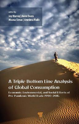 A Triple Bottom Line Analysis of Global Consumption: Economic, Environmental, and Social Effects of Pre-Pandemic World Trade 1990–2015 - cover
