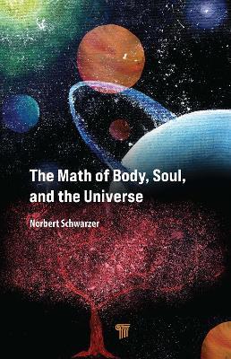 The Math of Body, Soul, and the Universe - Norbert Schwarzer - cover