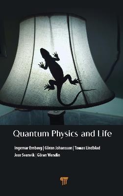 Quantum Physics and Life: How We Interact with the World Inside and Around Us - Ingemar Ernberg,Göran Johansson,Tomas Lindblad - cover