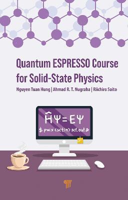 Quantum ESPRESSO Course for Solid-State Physics - Nguyen Tuan Hung,Ahmad R.T. Nugraha,Riichiro Saito - cover