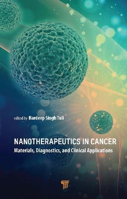 Nanotherapeutics in Cancer: Materials, Diagnostics, and Clinical Applications - Hardeep Singh Tuli - cover