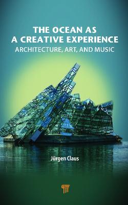 The Ocean as a Creative Experience: Architecture, Art, and Music - Juergen Claus - cover