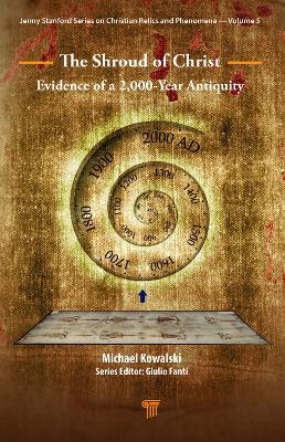 The Shroud of Christ: Evidence of a 2,000 Year Antiquity - Michael Kowalski - cover