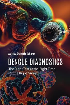 Dengue Diagnostics: The Right Test at the Right Time for the Right Group - cover