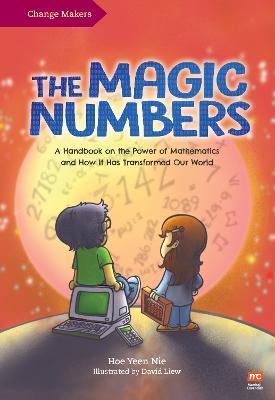 The Magic Numbers: A Handbook on the Power of Mathematics and How It Has Transformed Our World - Yeen Nie Hoe - cover