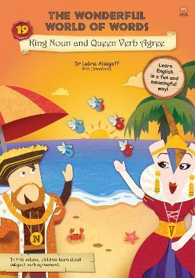 The Wonderful World of Words: King Noun and Queen Verb Agree: Volume 19 - Lubna Alsagoff - cover