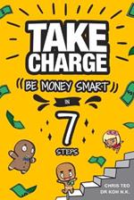 Take Charge: Be Money Smart in 7 Steps