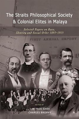 The Straits Philosophical Society & Colonial Elites in Malaya: Selected Papers on Race, Identity and Social Order 1893-1915 - cover