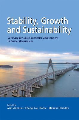 Stability, Growth and Substainability: Catalysts for Socio-Economic Development in Brunei Darussalam - cover