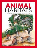 Animal Habitats: Discovering How Animals Live in the Wild