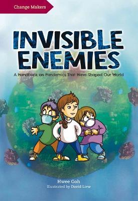 Invisible Enemies: A Handbook on Pandemics That Have Shaped Our World - Hwee Goh - cover