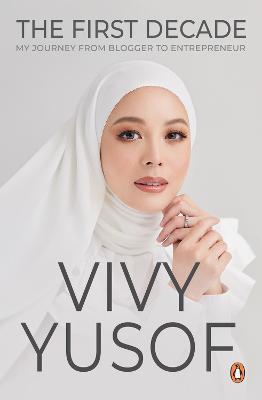 The First Decade: My Journey from Blogger to Entrepreneur - Vivy Yusof - cover