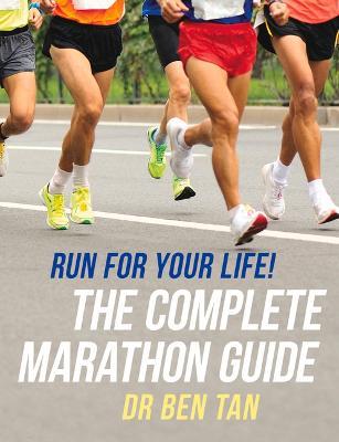 Run for Your Life!: The Complete Marathon Guide - Ben Tan - cover