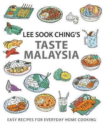 Lee Sook Ching's Taste Malaysia: Easy Recipes for Everyday Home Cooking - Lee Sook Ching - cover