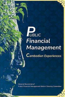 Public Financial Management: Cambodian Experiences - Public Finance General Secretariat of - cover