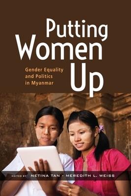 Putting Women Up: Gender Equality and Politics in Myanmar - cover