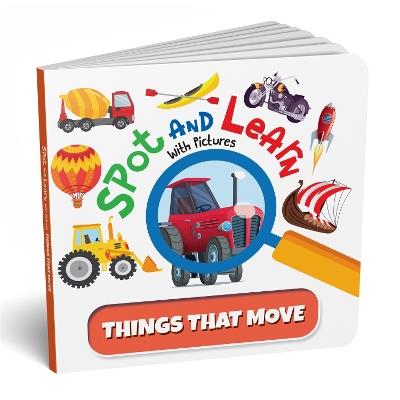 Spot and Learn with Pictures: Things that Move: A Fun & Interactive Board Book to Develop Observation Skills and Vocabulary for Kids, Toddlers [Penguin Early Learning Series] - Penguin Books - cover