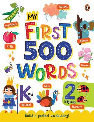 My First 500 Words: ABCs, Numbers, Shapes, Colors, Animals & More | A Vibrant Picture Dictionary for Toddlers to Learn First Words I Ages 1+ [Penguin Early Learning Series] - Penguin Books - cover