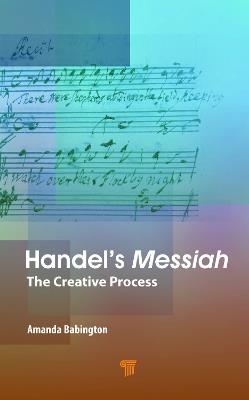 Handel’s Messiah: The Creative Process - Amanda Babington - cover