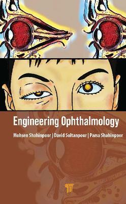 Engineering Ophthalmology - Mohsen Shahinpoor,David Soltanpour,Parsa Shahinpoor - cover