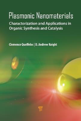 Plasmonic Nanomaterials: Characterization and Applications in Organic Synthesis and Catalysis - Clémence Queffélec,D. Andrew Knight - cover