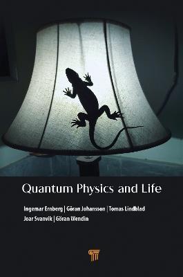 Quantum Physics and Life: How We Interact with the World Inside and Around Us - Ingemar Ernberg,Göran Johansson,Tomas Lindblad - cover