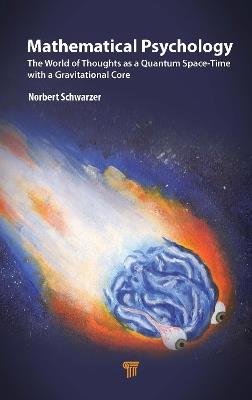 Mathematical Psychology: The World of Thoughts as a Quantum Space-Time with a Gravitational Core - Norbert Schwarzer - cover