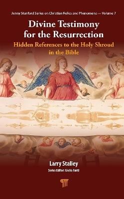 Divine Testimony: Hidden References to the Holy Shroud in the Bible - Larry Stalley - cover