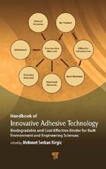 Handbook of Innovative Adhesive Technology: Biodegradable and Cost-Effective Binder for Built Environment and Engineering Sciences