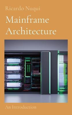 Mainframe Architecture: An Introduction - Ricardo Nuqui - cover