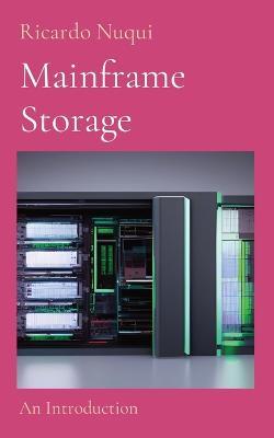Mainframe Storage: An Introduction - Ricardo Nuqui - cover