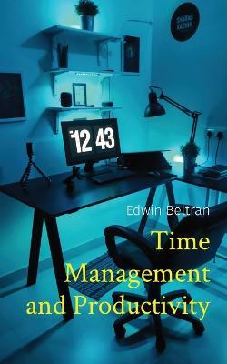 Time Management and Productivity - Edwin Beltran - cover