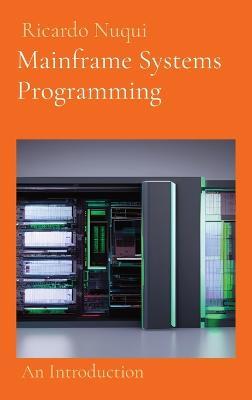 Mainframe Systems Programming: An Introduction - Ricardo Nuqui - cover