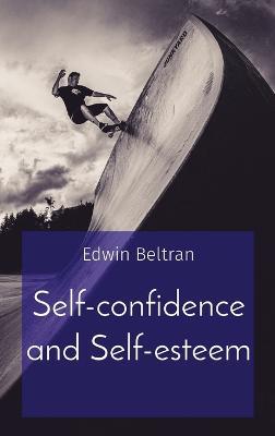 Self-confidence and Self-esteem - Edwin Beltran - cover