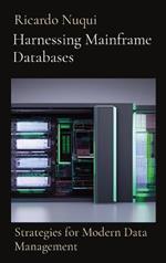 Harnessing Mainframe Databases: Strategies for Modern Data Management