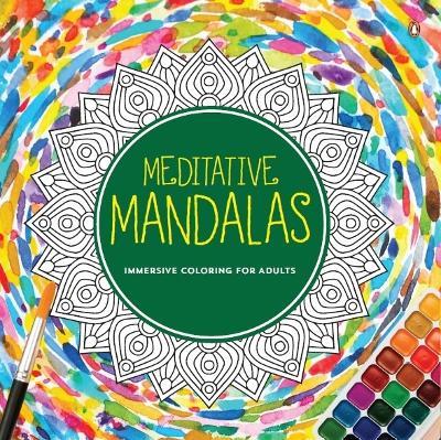 Meditative Mandalas: Adult Coloring Book | Fun and Relaxing Mandala Designs for all Age Groups - Penguin Books - cover