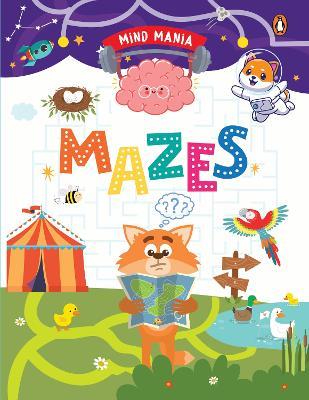 MIND MANIA: Mazes: Fun and Interactive Activity Book for PreSchool Kids, Children | Develop Problem-Solving Skills | Book for 3+ [Penguin Early Learning Series] - Penguin Books - cover