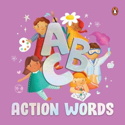 ABC Action Words: An Engaging Illustrated Board Book | A to Z Action Words and Sentences for Kids, Toddlers | Book for 3+ [Penguin Early Learning Series] - Penguin Books - cover