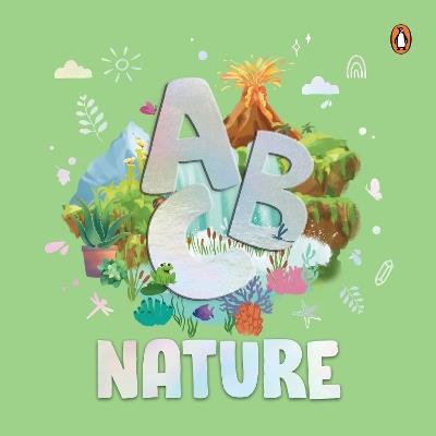 ABC Nature: An Engaging Illustrated Board Book | Explore A to Z of Nature for Kids, Toddlers | Book for 3+ [Penguin Early Learning Series] - Penguin Books - cover