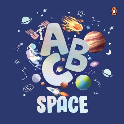 ABC Space: An Engaging Illustrated Board Book | A to Z Space Exploration for Kids, Toddlers | Book for 3+ [Penguin Early Learning Series] - Penguin Books - cover