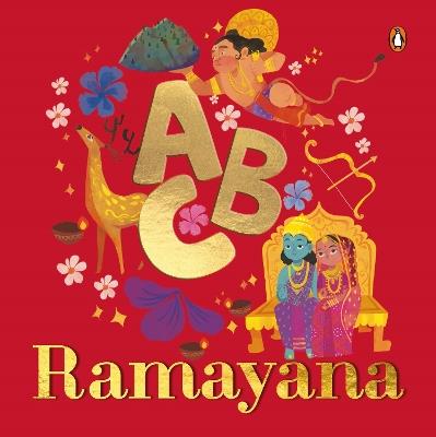 ABC Ramayana: Illustrated Alphabet Book to Discover Characters and Stories | Explore Hindu Mythology, Timeless Values, and Cultural Heritage | Chronological Sequencing | Ages 3+ [Penguin Early Learning Series] - Penguin Books - cover
