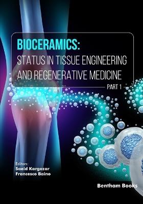 Bioceramics: Status in Tissue Engineering and Regenerative Medicine (Part 1) - Saeid Kargozar - cover