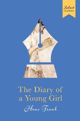 Select Classics : The Diary Of A Young Girl: (Premium Hardbound Collector's Edition, Ideal for Gifting) - Anne Frank - cover