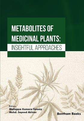 Metabolites of Medicinal Plants: Insightful Approaches - Mallappa Kumara Swamy - cover