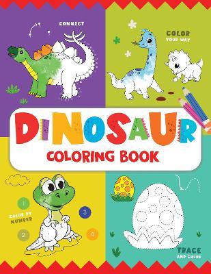 Dinosaur Coloring Book: Fun Dinosaur Coloring Activity Book for Kids | Includes Number Coloring, Dot-to-Dot, Tracing & Copy-Color Activities | Perfect for Preschool & Kindergarten Dino Lovers I Ages 3+ [Penguin Early Learning Series] - Penguin Books - cover
